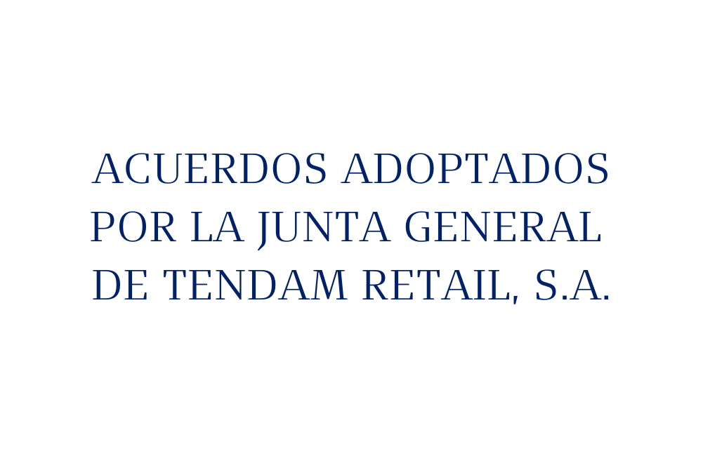 Anuncio de reducción de Capital Social de Tendam Retail, S.A. con devolución de aportaciones y sustitución de títulos nominativos