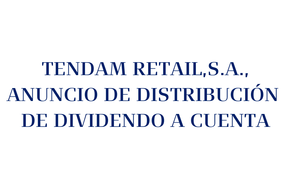 TENDAM RETAIL, S.A.:  Distribución de Dividendo a Cuenta